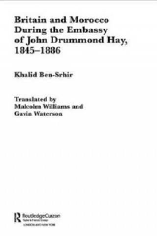 Книга Britain and Morocco During the Embassy of John Drummond Hay Khalid Ben-Srhir