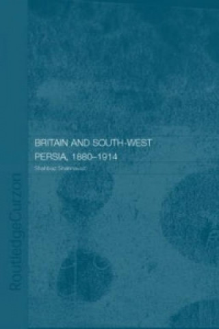 Kniha Britain and South-West Persia 1880-1914 Shahbaz Shahnavaz