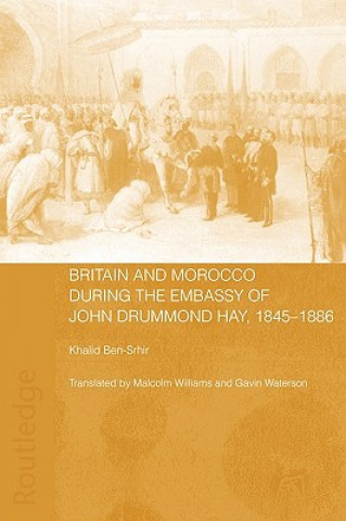 Kniha Britain and Morocco During the Embassy of John Drummond Hay Khalid Ben-Srhir