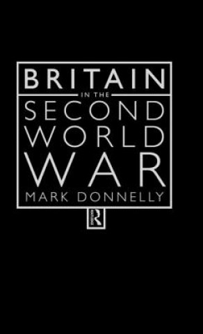 Carte Britain in the Second World War Mark Donnelly