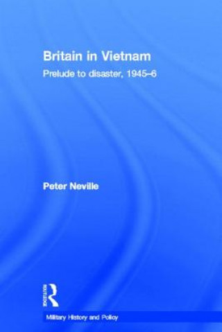 Kniha Britain in Vietnam Peter Neville