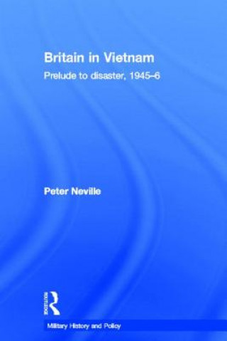 Książka Britain in Vietnam Peter Neville