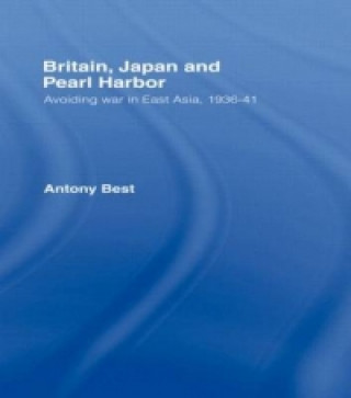 Kniha Britain, Japan and Pearl Harbour Antony Best