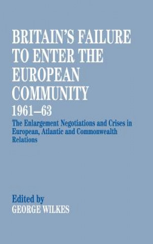 Buch Britain's Failure to Enter the European Community, 1961-63 