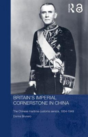 Książka Britain's Imperial Cornerstone in China Donna Brunero