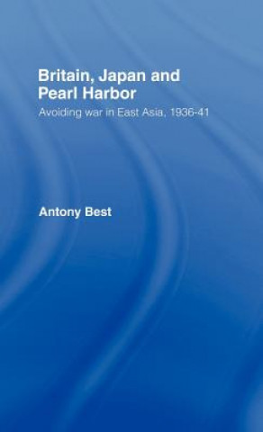 Könyv Britain, Japan and Pearl Harbour Antony Best