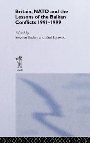 Książka Britain, NATO and the Lessons of the Balkan Conflicts, 1991 -1999 