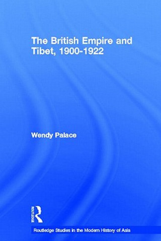 Kniha British Empire and Tibet 1900-1922 Wendy Palace