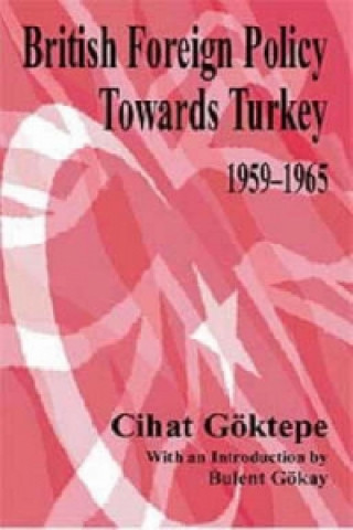 Carte British Foreign Policy Towards Turkey, 1959-1965 Cihat Goktepe