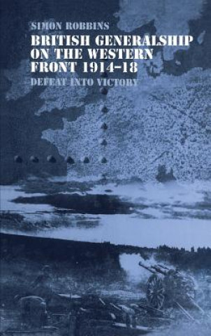 Könyv British Generalship on the Western Front 1914-1918 Simon Robbins