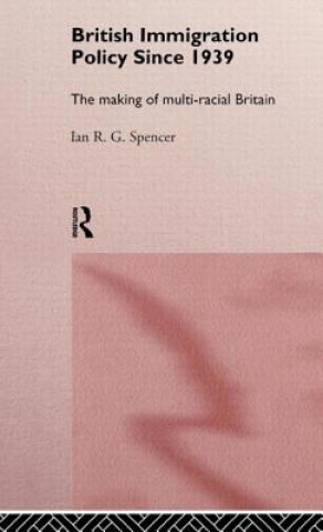 Book British Immigration Policy Since 1939 Ian R.G. Spencer