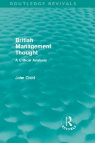 Carte British Management Thought (Routledge Revivals) John Child