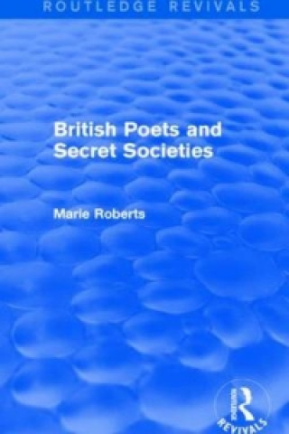 Książka British Poets and Secret Societies (Routledge Revivals) Marie Mulvey-Roberts