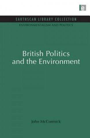 Kniha British Politics and the Environment John McCormick