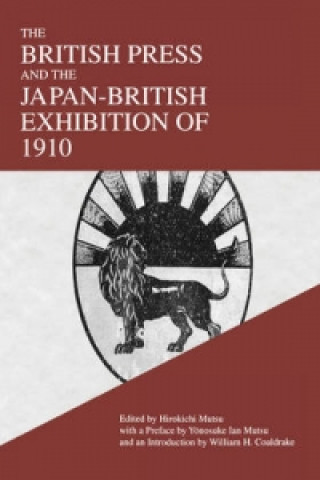 Kniha British Press and the Japan-British Exhibition of 1910 Hirokichi Mutsu
