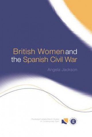 Knjiga British Women and the Spanish Civil War Angela Jackson