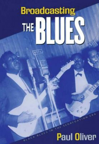 Book Broadcasting the Blues Paul Oliver