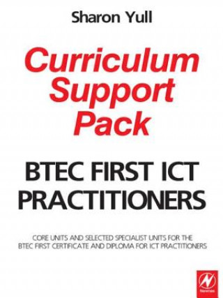 Kniha BTEC First ICT Practitioners Curriculum Support Pack Sharon Yull