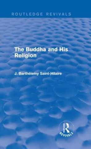 Knjiga Buddha and His Religion (Routledge Revivals) J. Barthelemy Saint-Hilaire