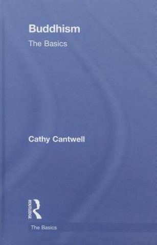 Knjiga Buddhism: The Basics Cathy Cantwell