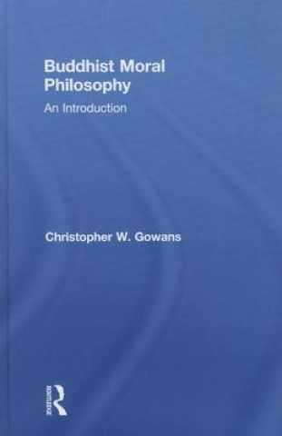 Kniha Buddhist Moral Philosophy Christopher W. Gowans