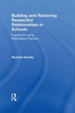 Kniha Building and Restoring Respectful Relationships in Schools Richard Hendry