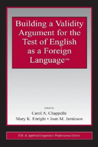 Kniha Building a Validity Argument for the Test of  English as a Foreign Language (TM) 