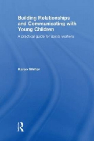 Knjiga Building Relationships and Communicating with Young Children Karen Winter