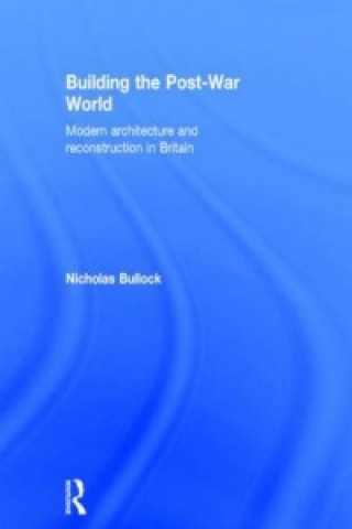 Книга Building the Post-War World Nicholas Bullock