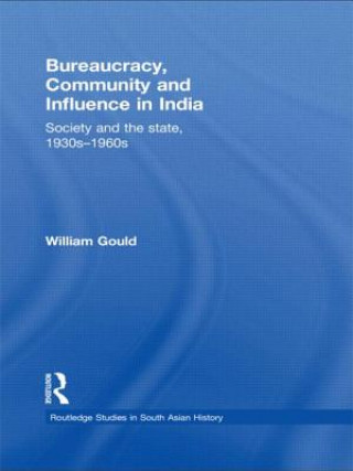 Książka Bureaucracy, Community and Influence in India William Gould