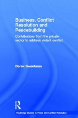 Kniha Business, Conflict Resolution and Peacebuilding Sweetman