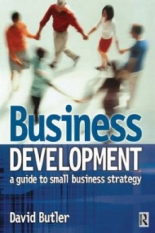 Knjiga Business Development: A Guide to Small Business Strategy David Butler