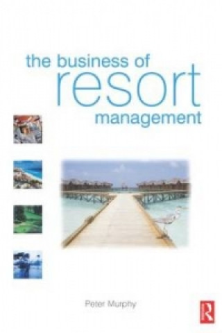 Kniha Business of Resort Management Peter Murphy