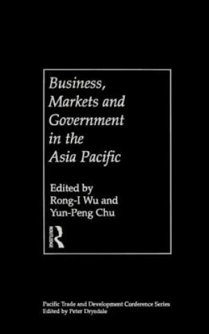 Kniha Business, Markets and Government in the Asia-Pacific 