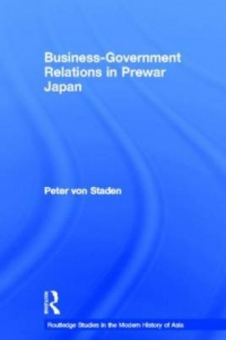 Libro Business-Government Relations in Prewar Japan Peter von Staden