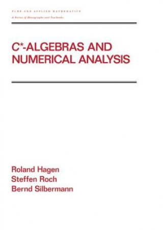 Knjiga C* - Algebras and Numerical Analysis Bernd Silbermann