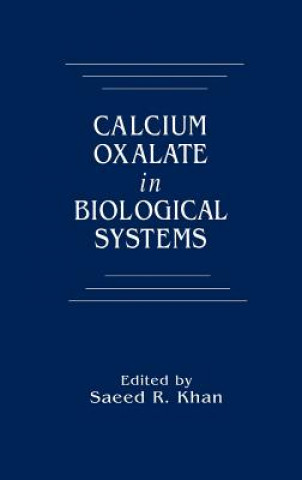 Kniha Calcium Oxalate in Biological Systems Saeed R. Khan