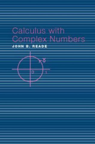 Knjiga Calculus with Complex Numbers John B. Reade