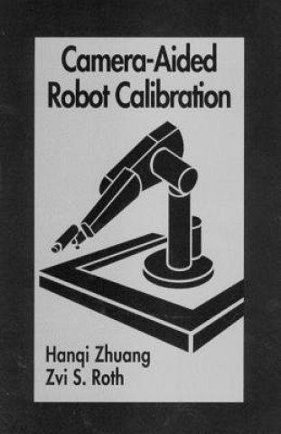 Könyv Camera-Aided Robot Calibration Z.S. Roth