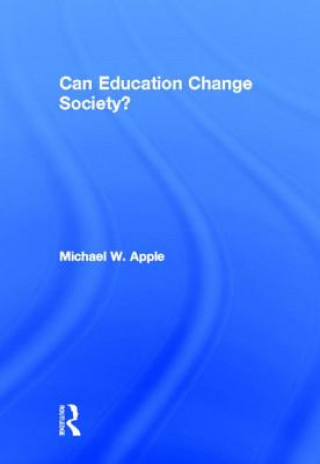 Kniha Can Education Change Society? Michael W. Apple