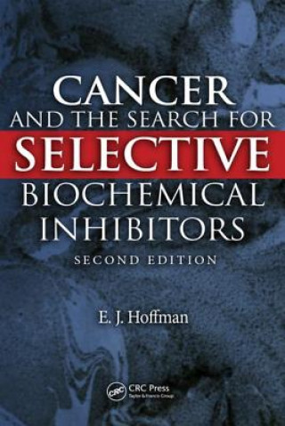 Könyv Cancer and the Search for Selective Biochemical Inhibitors E.J. Hoffman