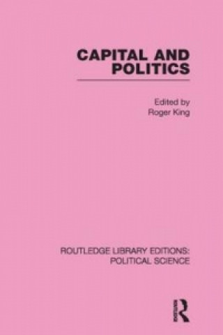Kniha Capital and Politics Roger King