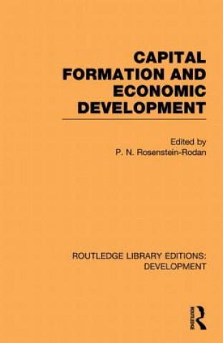 Könyv Capital Formation and Economic Development P. N. Rosenstein-Rodan