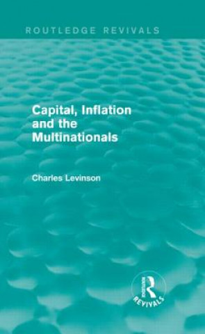 Książka Capital, Inflation and the Multinationals (Routledge Revivals) Charles Levinson