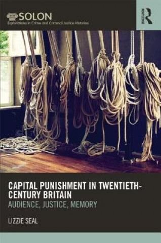 Könyv Capital Punishment in Twentieth-Century Britain Lizzie Seal