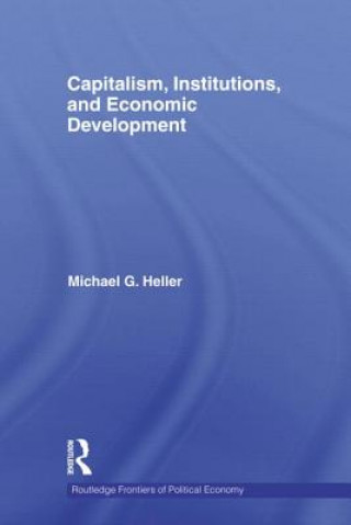 Kniha Capitalism, Institutions, and Economic Development Michael G. Heller