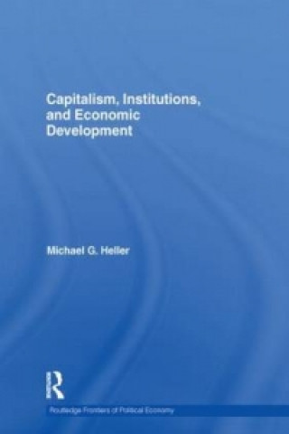 Книга Capitalism, Institutions, and Economic Development Michael G. Heller