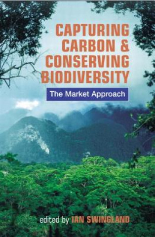 Könyv Capturing Carbon and Conserving Biodiversity Ian Swingland