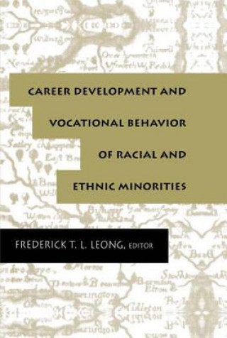 Knjiga Career Development and Vocational Behavior of Racial and Ethnic Minorities Frederick Leong