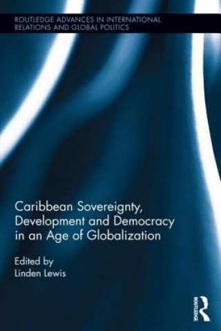 Könyv Caribbean Sovereignty, Development and Democracy in an Age of Globalization Linden Lewis